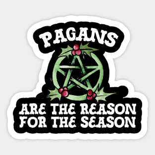 Pagans are the reason for the season Sticker